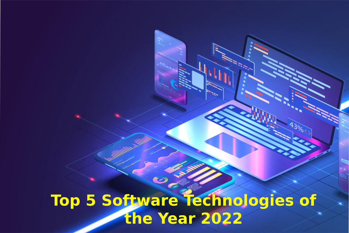 Top 5 Software Technologies of the Year 2022