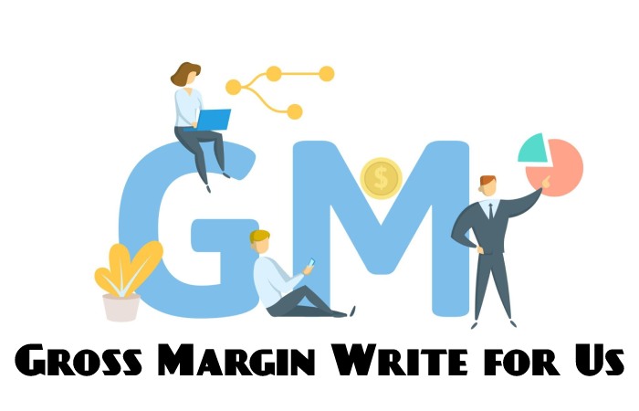 Gross Margin Write for Us, Guest Posting, Contribute, and Submit Post