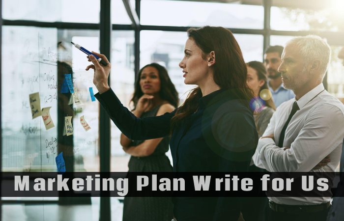 Marketing Plan Write for Us, Guest Posting, Contribute, and Submit Post