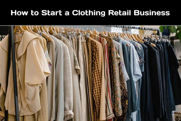 How to Start a Clothing Retail Business